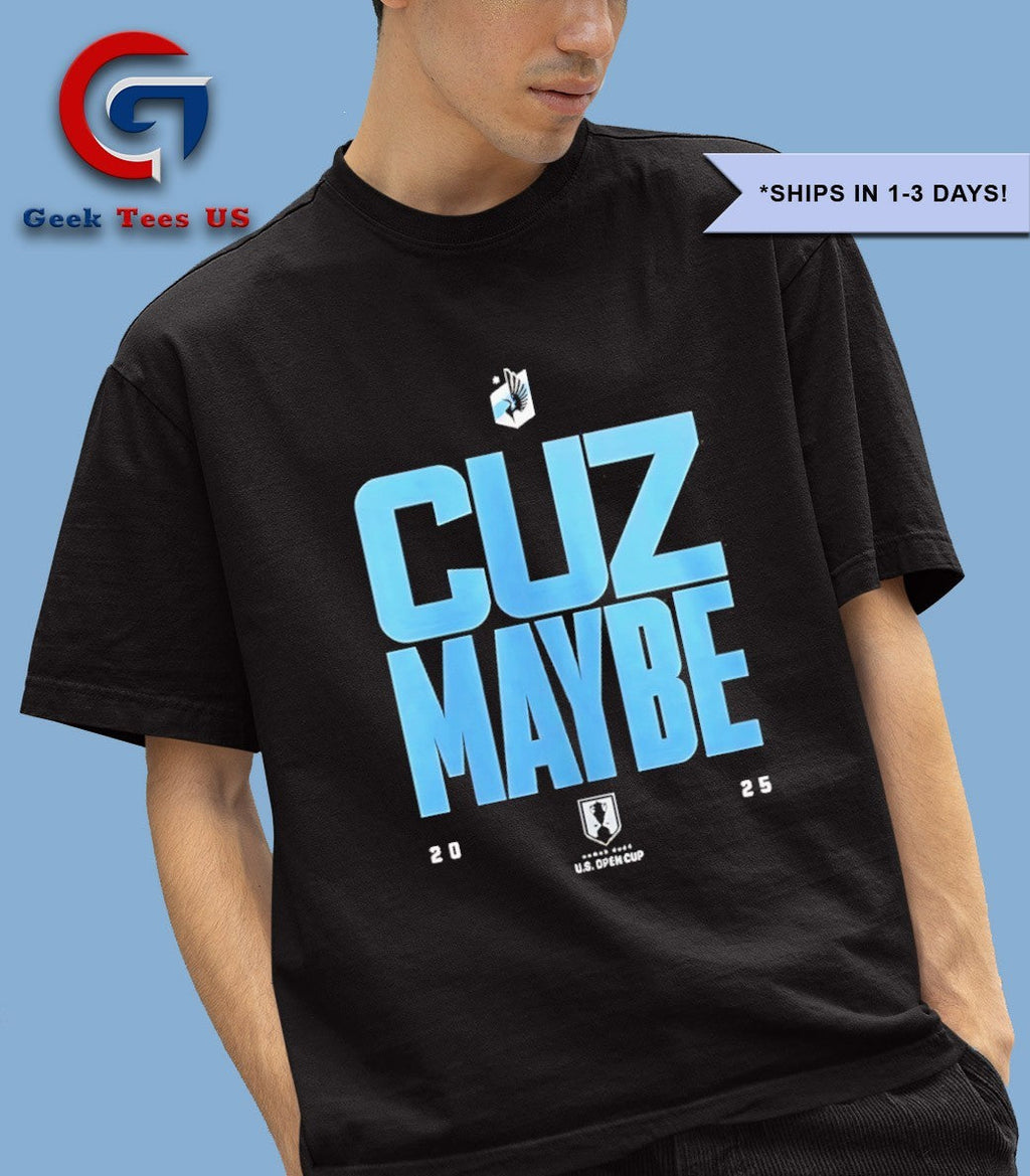 Minnesota United vs Austin FC Us Open Cup 2025 Cuz Maybe shirt