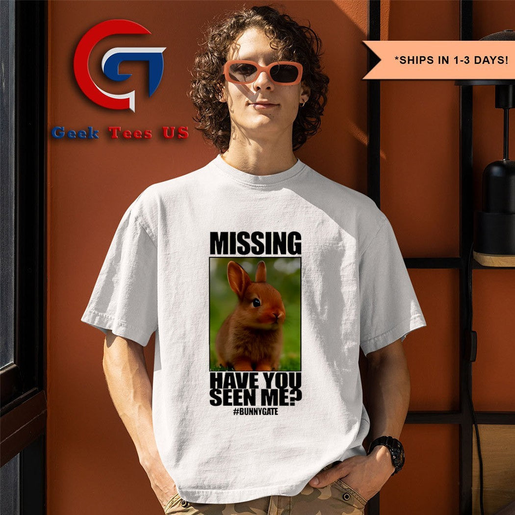 Missing have you seen me bunnygate shirt