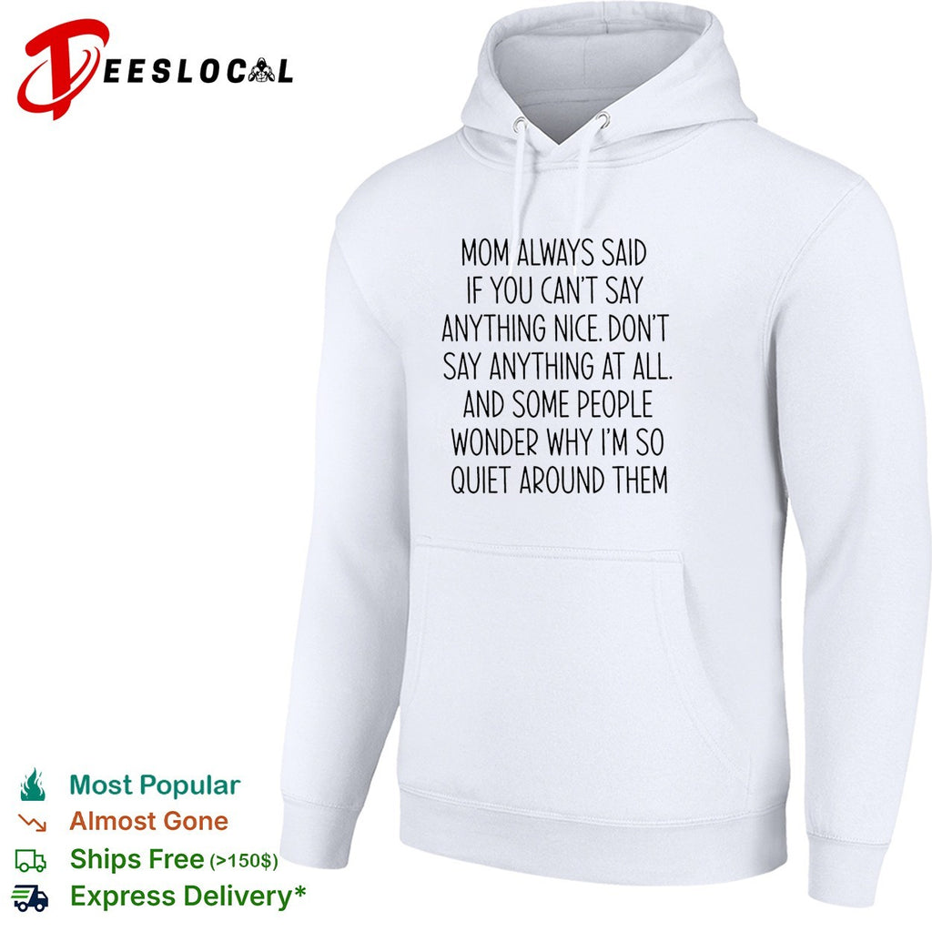 Mom always said if you can’t say anything nice don’t say anything at all quote shirt