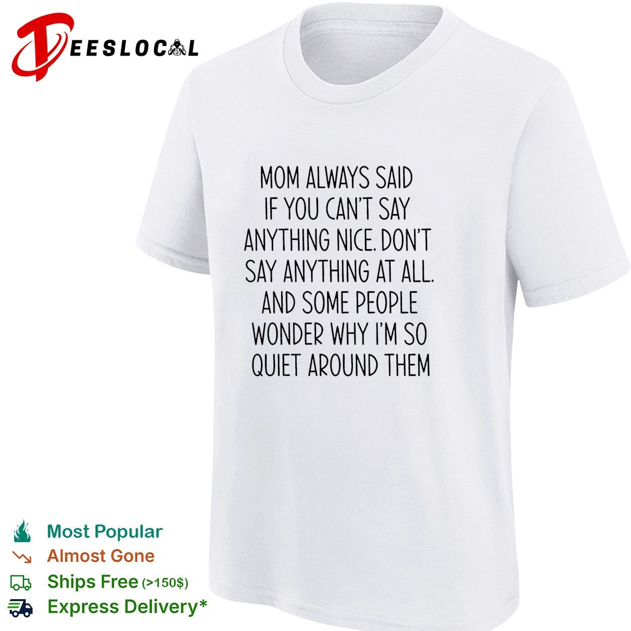 Mom always said if you can’t say anything nice don’t say anything at all quote shirt