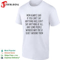 Mom always said if you can’t say anything nice don’t say anything at all quote shirt