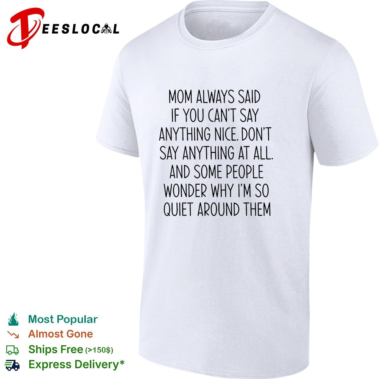 Mom always said if you can’t say anything nice don’t say anything at all quote shirt