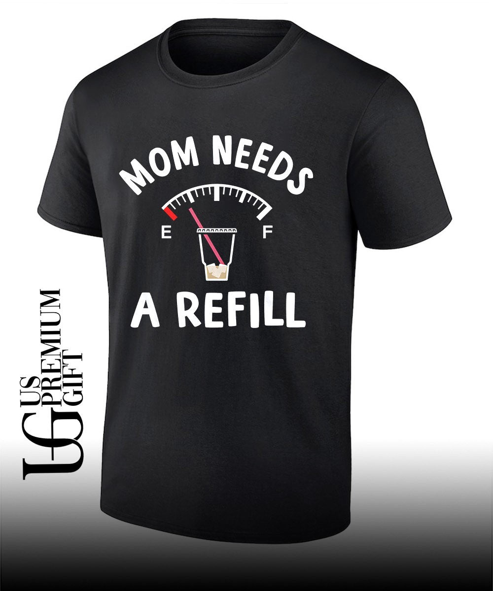 Mom needs a refill shirt