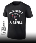 Mom needs a refill shirt