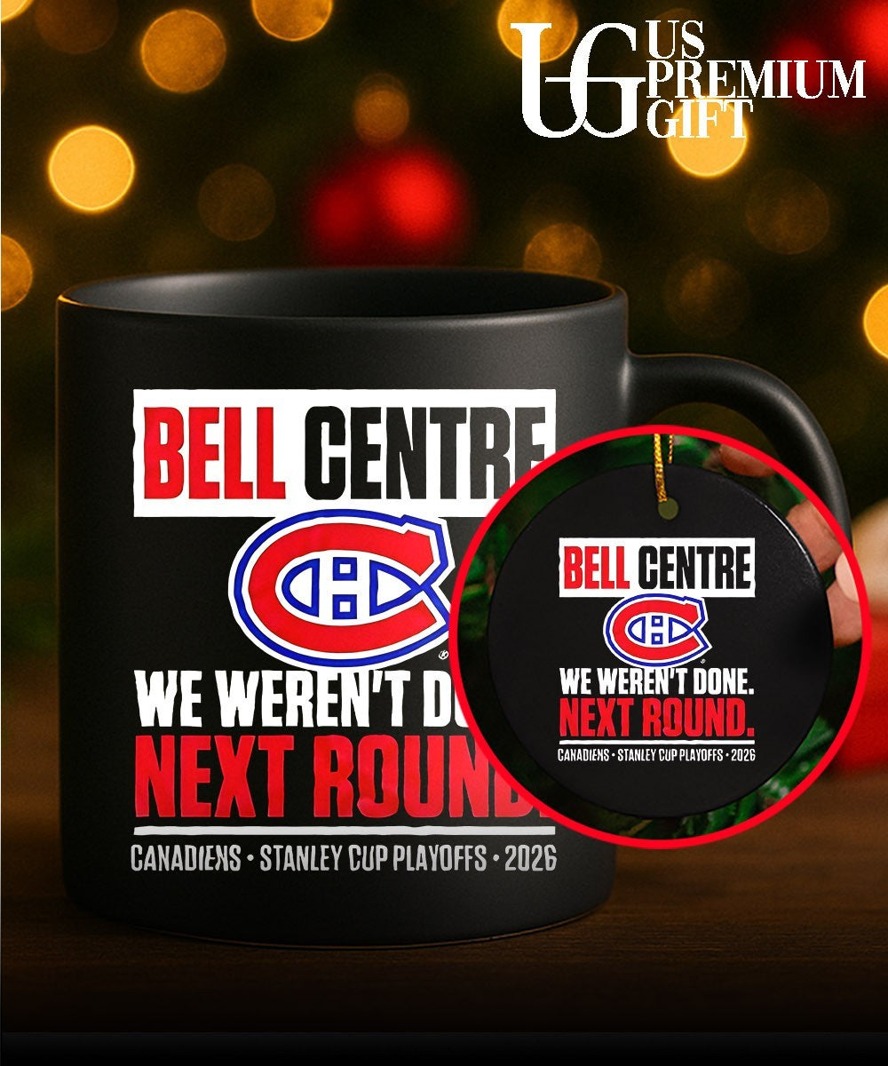 Montreal Canadiens Bell Centre We Weren’t Done Next Round Playoff 2026shirt