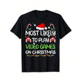 Most Likely To Play Video Games As A Christmas Gift For Parents And Friends, Exquisite Pattern Letter Printed T-Shirt, Seasonal Casual  Men'S T-Shirt, Round Neck High Street Pure Cotton Short Sleeved T-Shirt