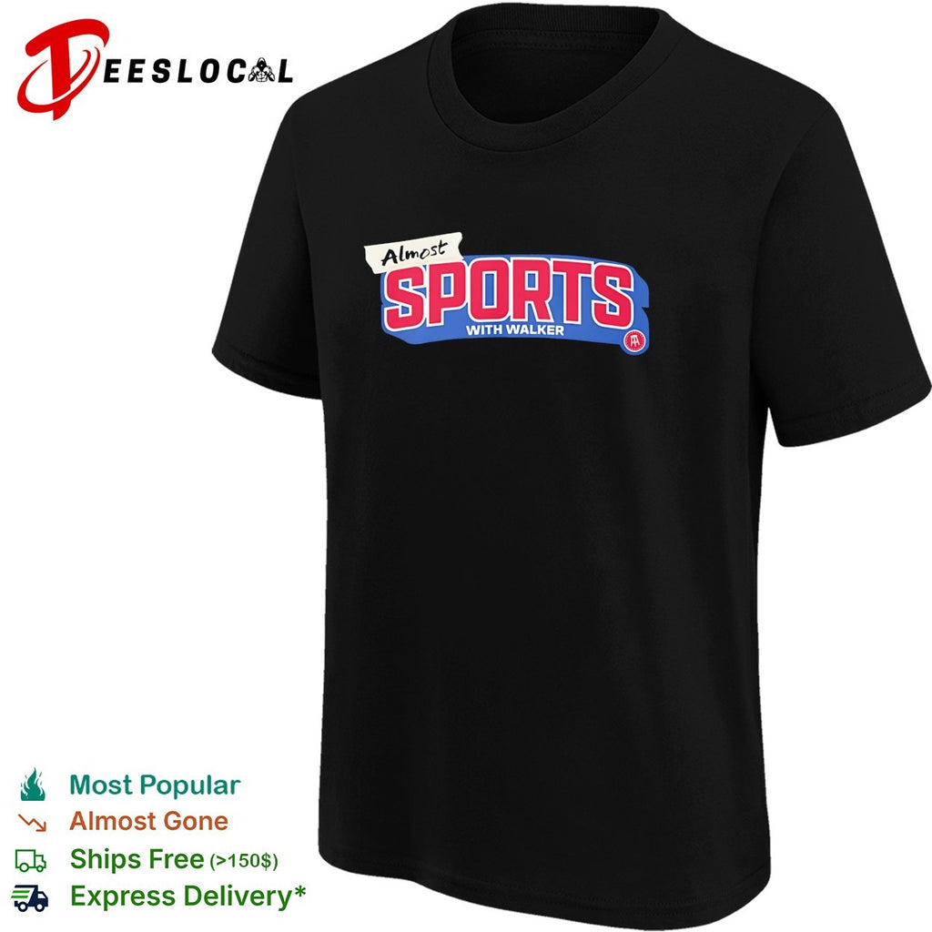 Mostly Sports Almost Sports With Walker shirt