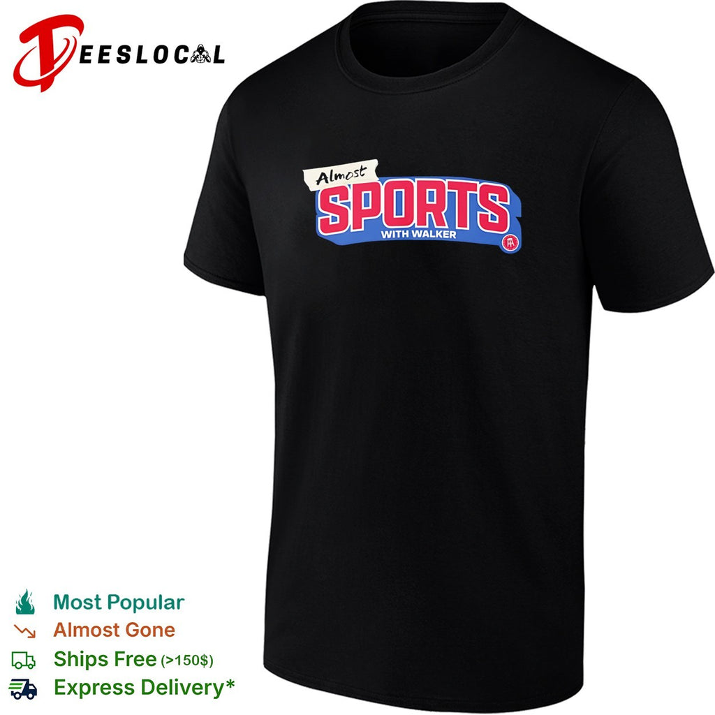 Mostly Sports Almost Sports With Walker shirt