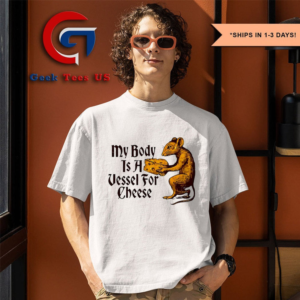 Mouse my body is a vessel for cheese shirt