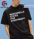 Mozzarella sticks for everybody shirt