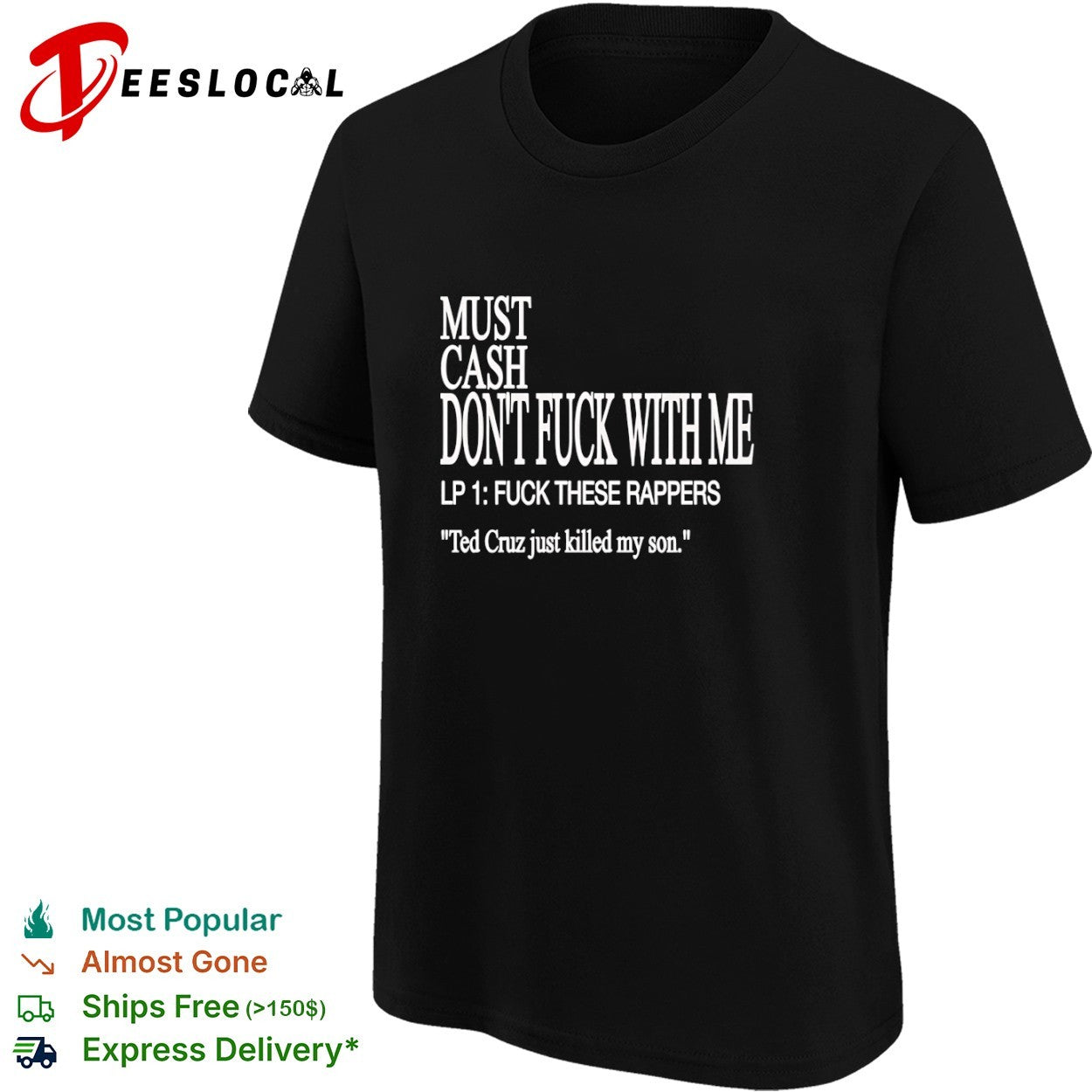 Must Cash dont fuck with me LP 1 fuck these rappers Ted Cruz just killed my son shirt