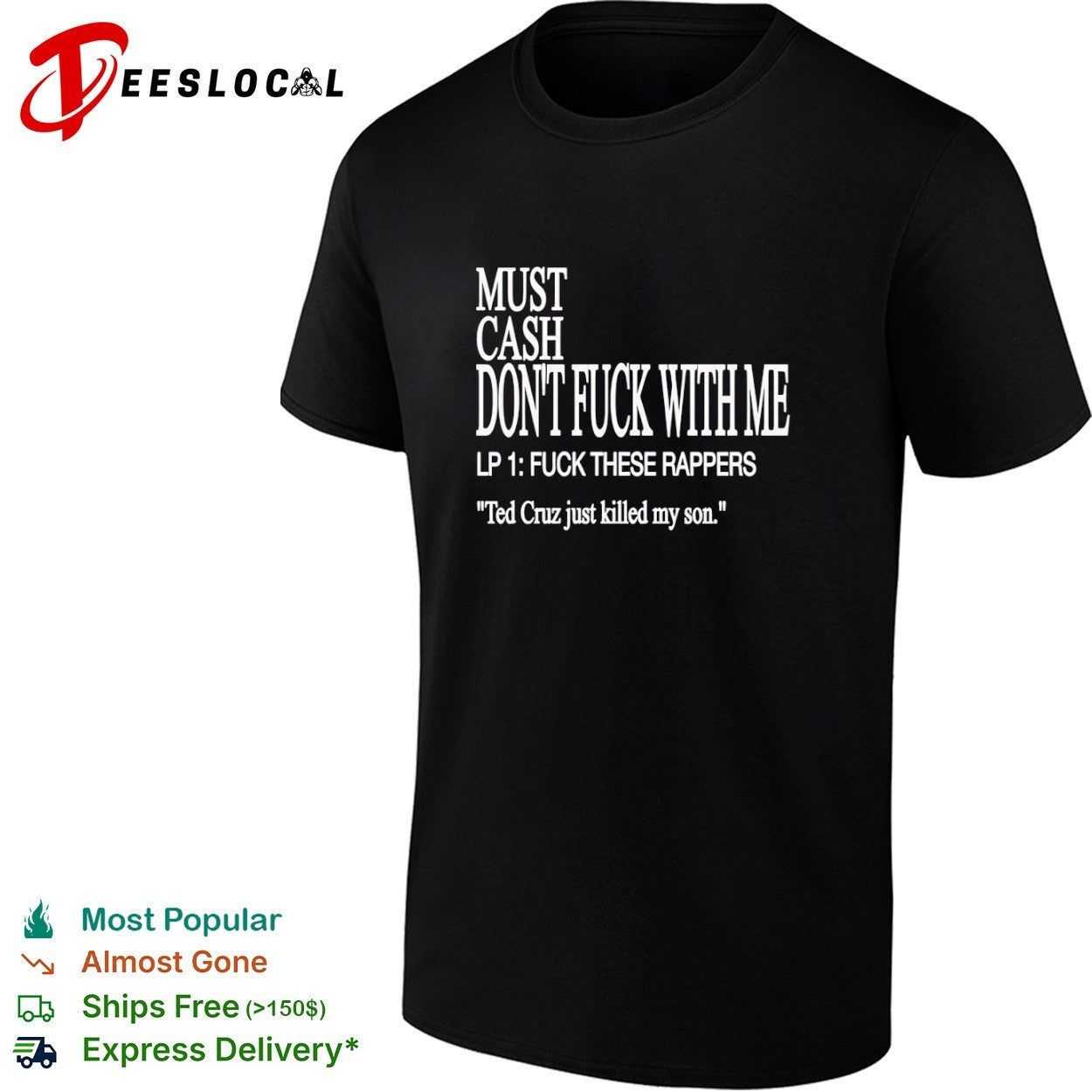 Must Cash dont fuck with me LP 1 fuck these rappers Ted Cruz just killed my son shirt