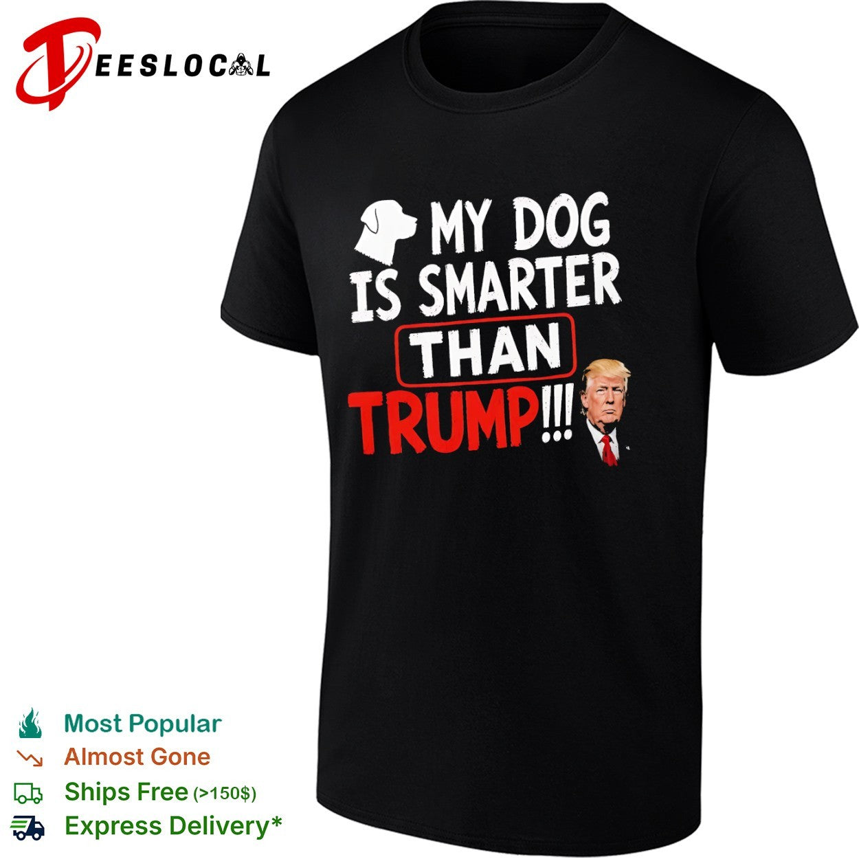 My Dog Is Smarter Than Trump Political shirt