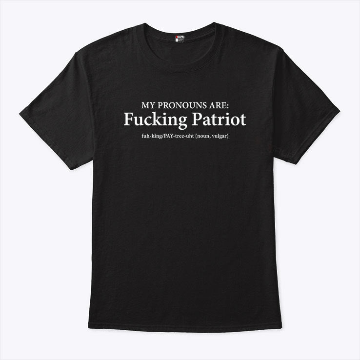 My Pronouns Are Fucking Patriot Pronouns T Shirt
