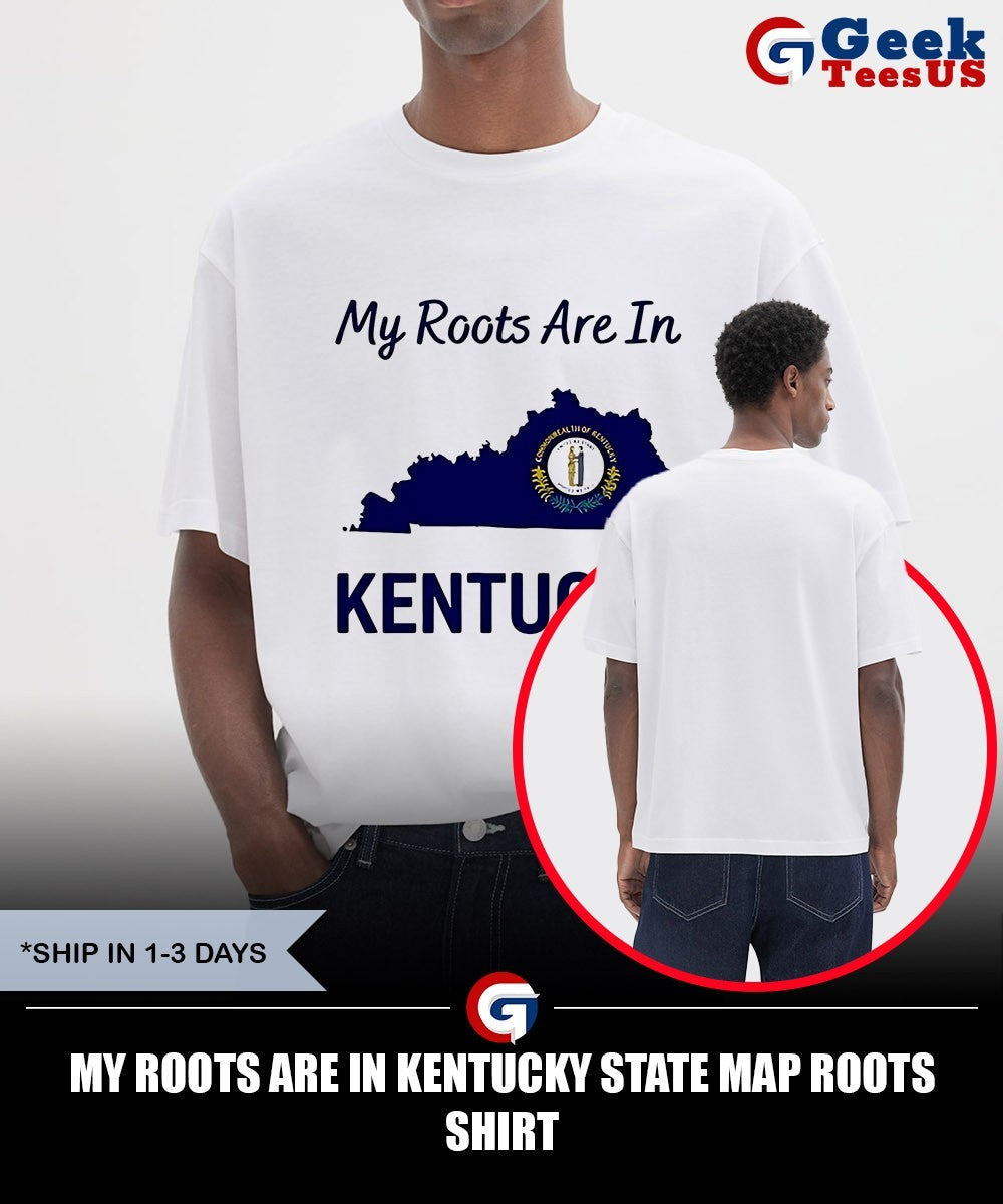 My Roots Are in Kentucky State Map Roots shirt