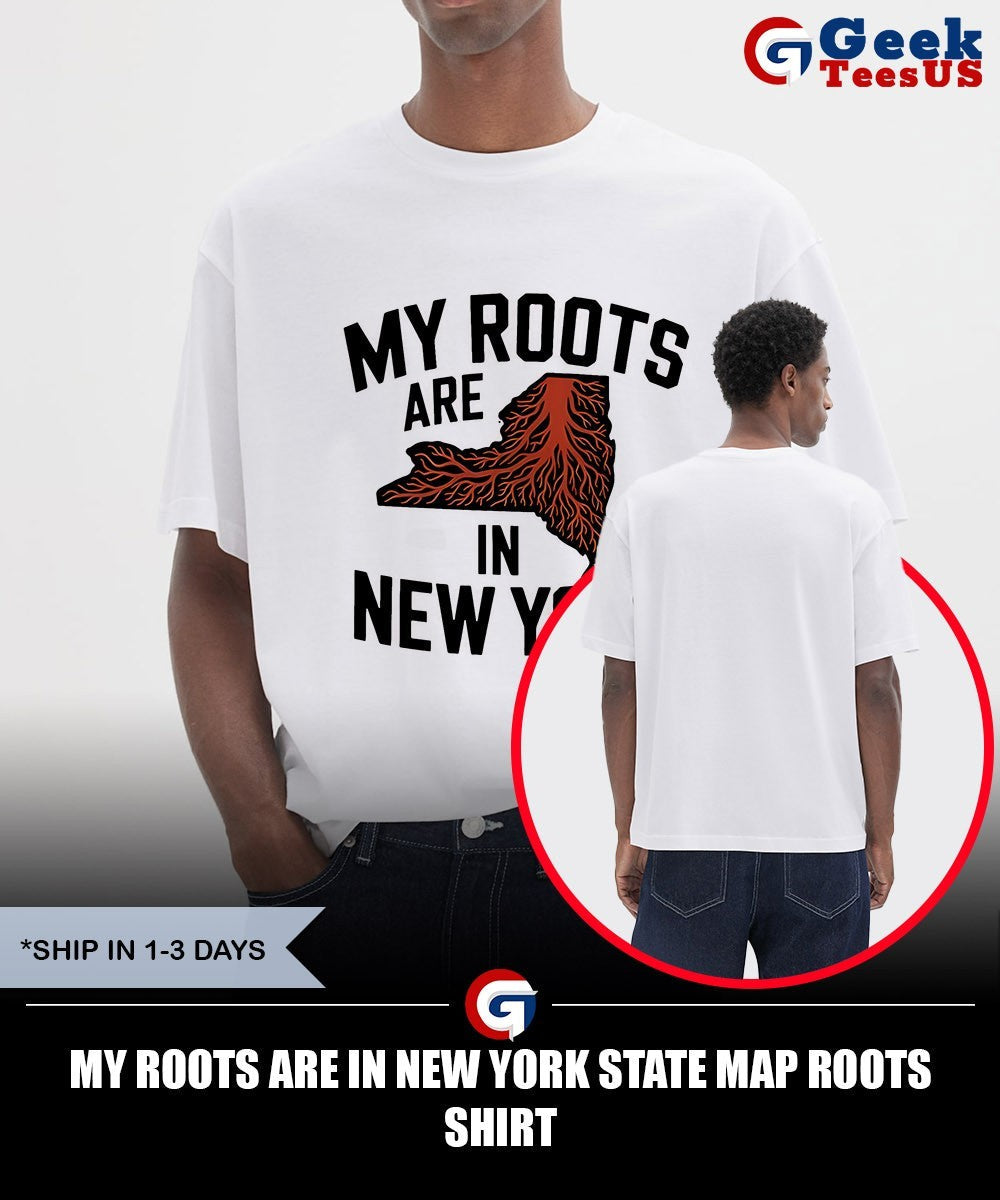 My Roots Are in New York State Map Roots shirt