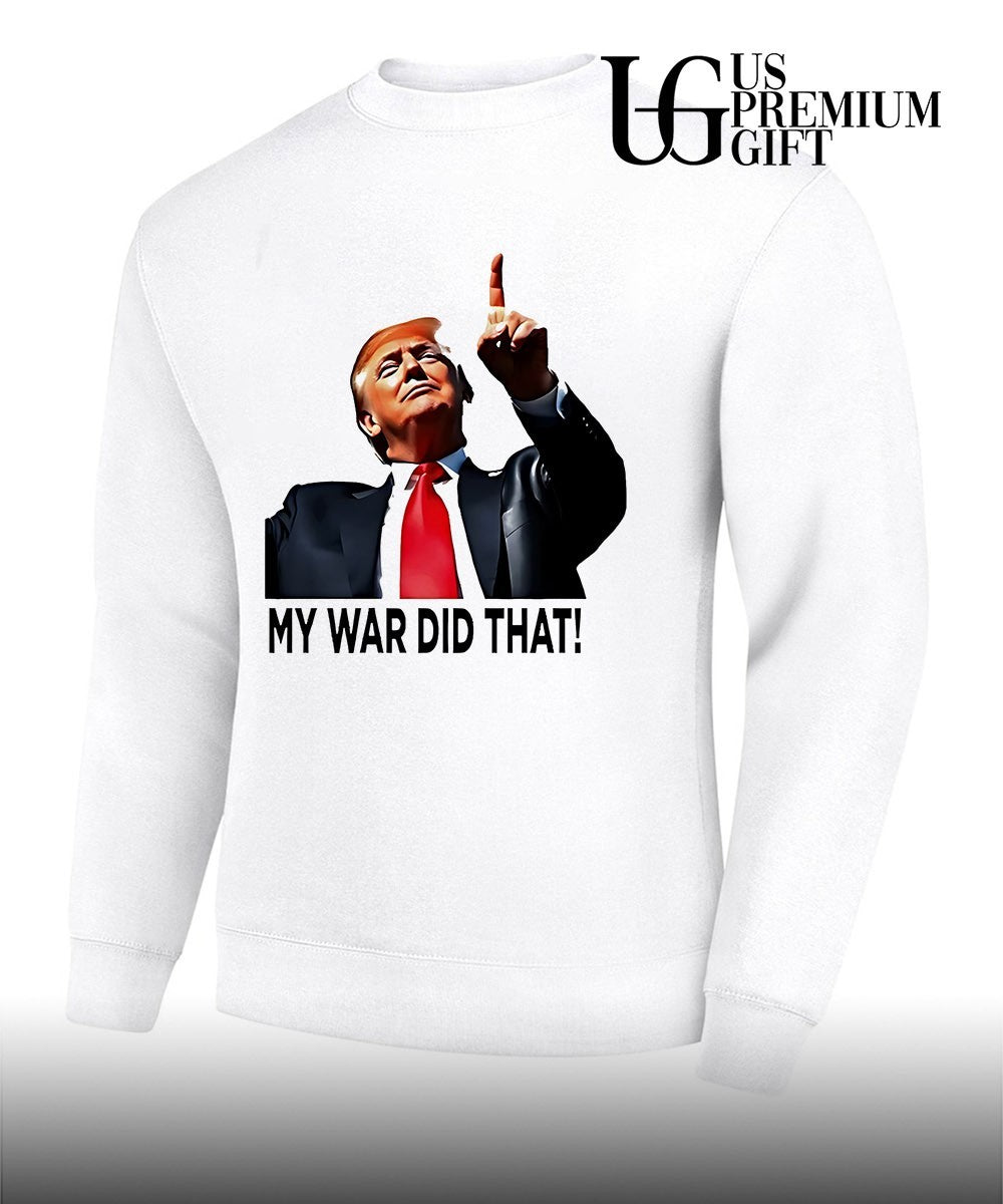 My War Did That Trump Donald meme shirt