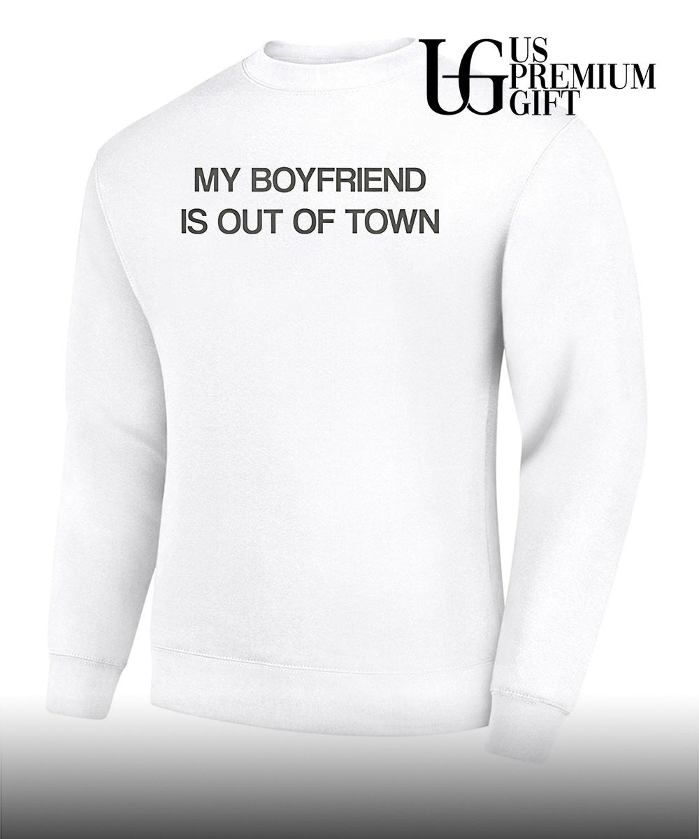 My boyfriend is in town shirt