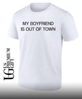 My boyfriend is in town shirt