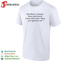 My bush is thicker than your beard lower your voice when you speak to me shirt