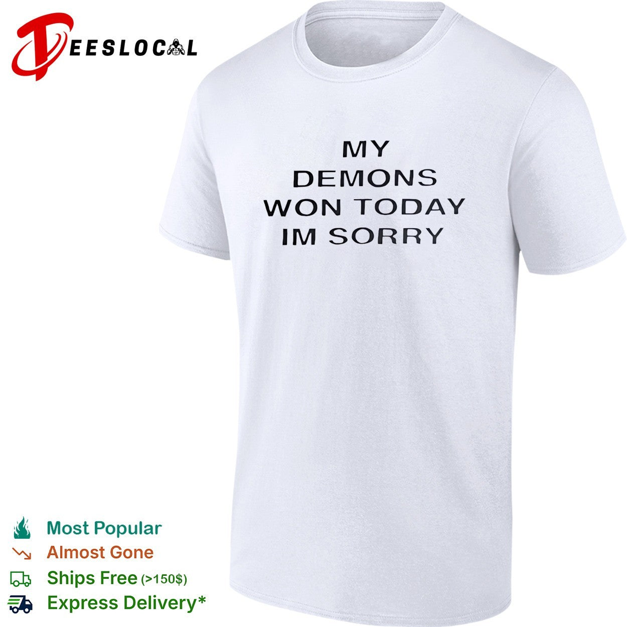 My demons won today im sorry sarcastic bold statement quote typography shirt