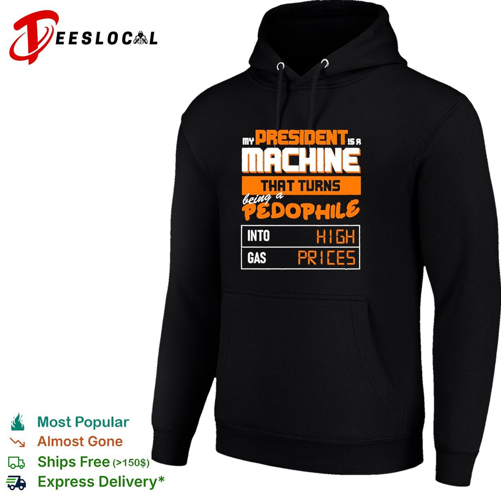 My president machine turns crime into high gas prices political shirt
