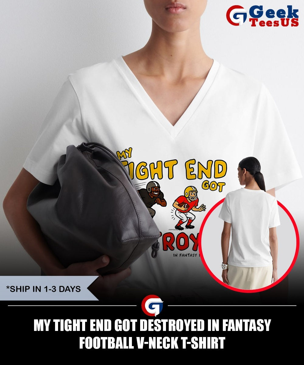 My tight end got destroyed in fantasy football shirt