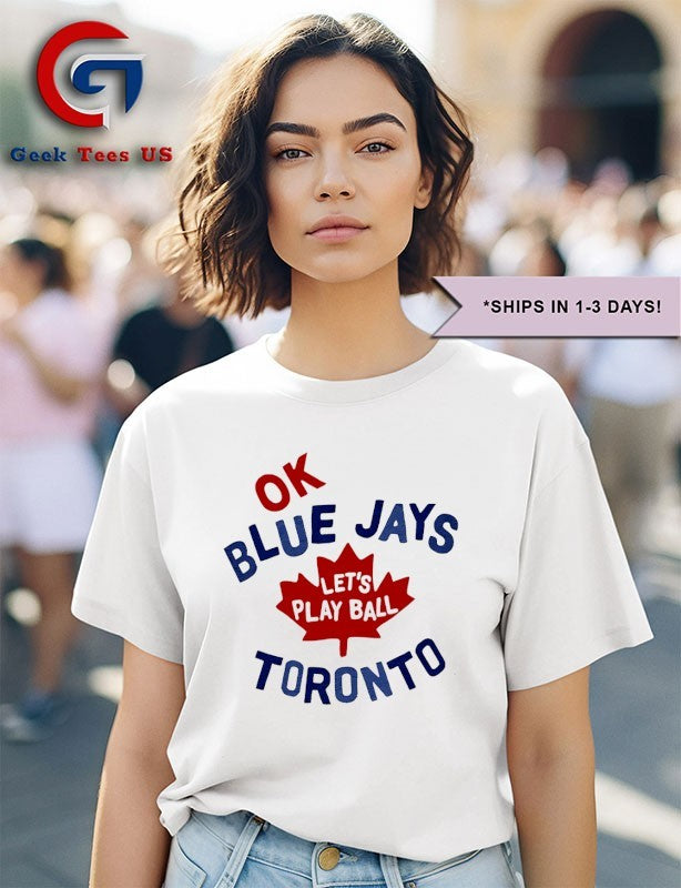 Myles Straw wearing Ok Blue Jays Let’s Play Ball Toronto shirt