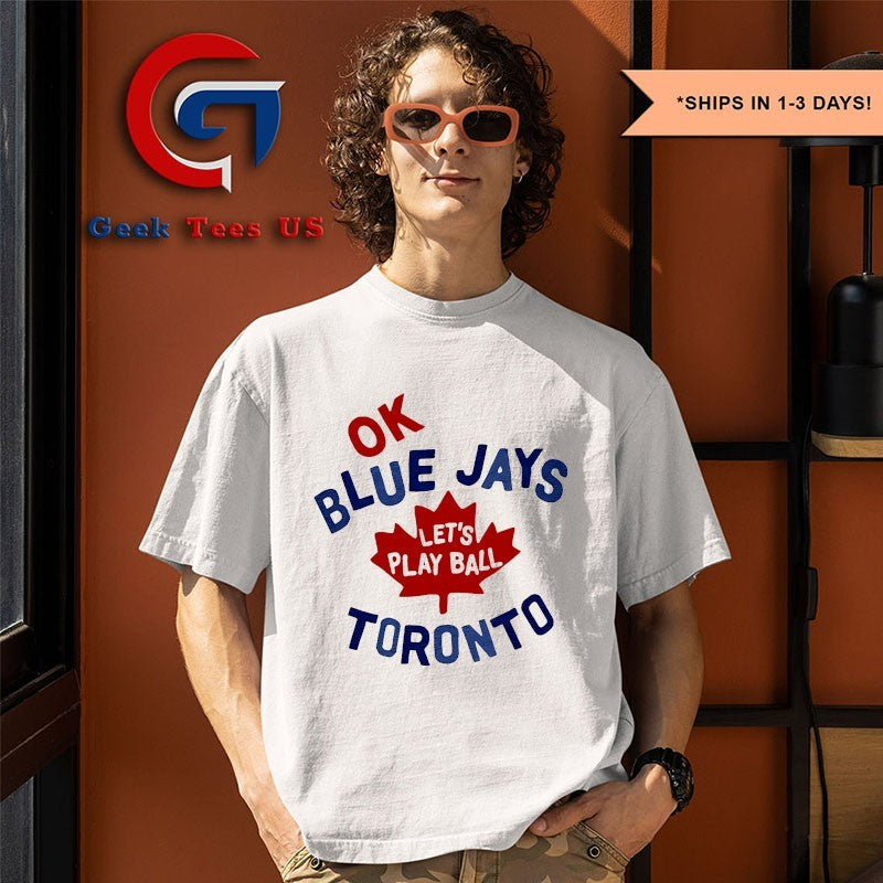 Myles Straw wearing Ok Blue Jays Let’s Play Ball Toronto shirt