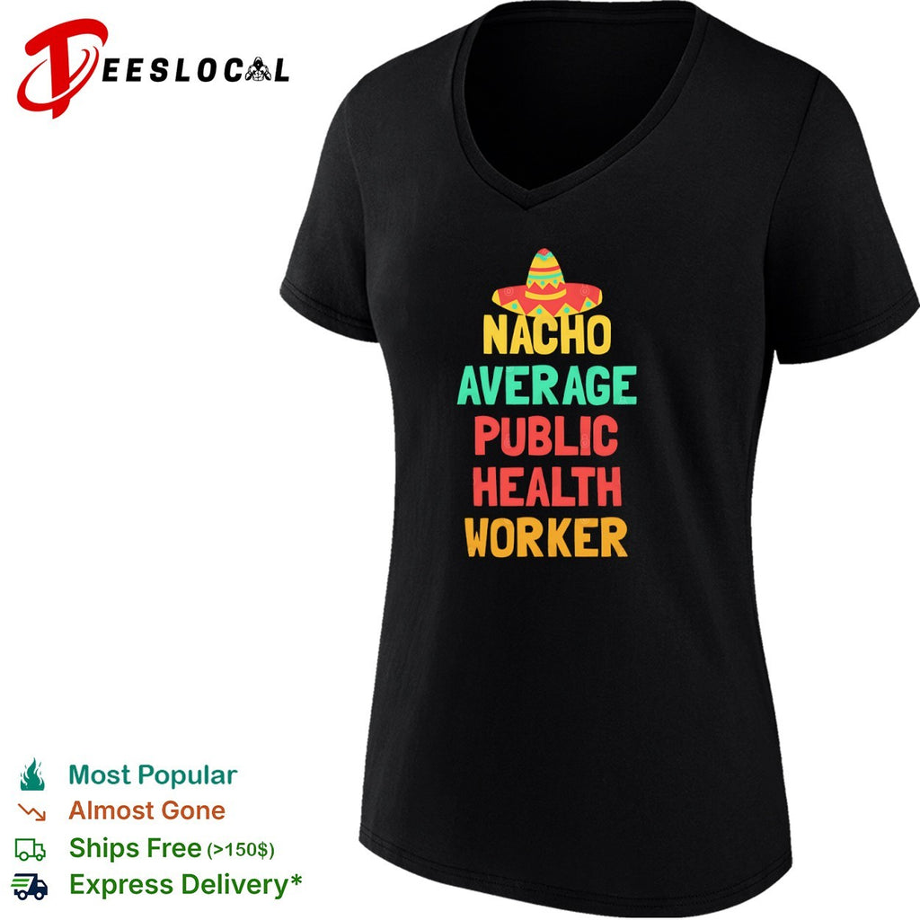 Nacho Average Public Health Worker pun shirt