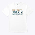 Nancy Pelosi Private Equity T Shirt