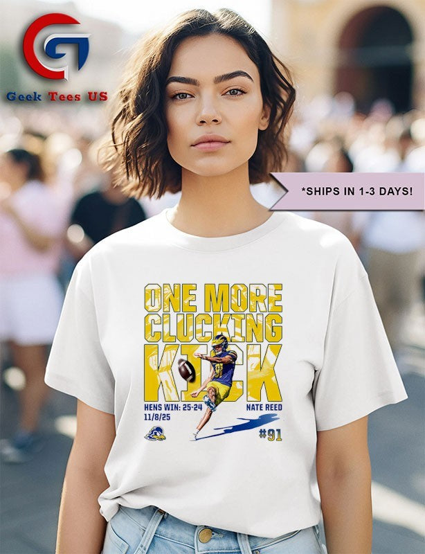 Nate Reed One More Clucking Kick Delaware Fightin’ Blue Hens Football 2025 shirt