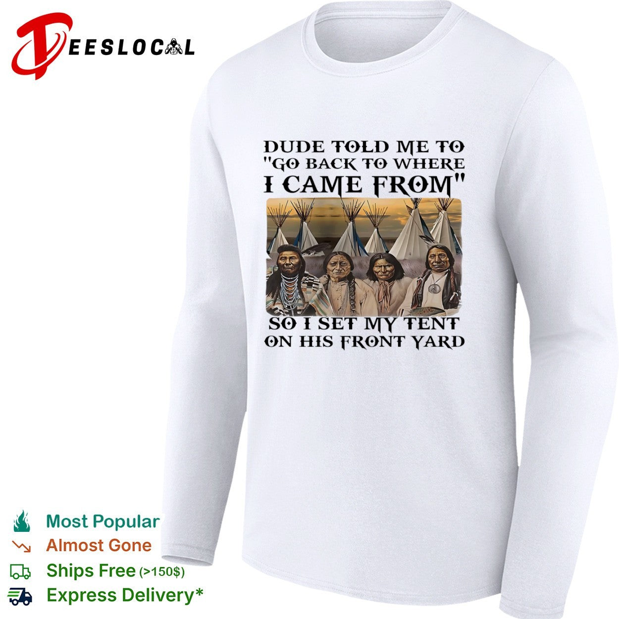 Native American Go Back to Where I Came From Tent shirt