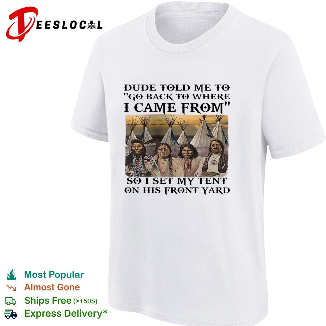 Native American Go Back to Where I Came From Tent shirt