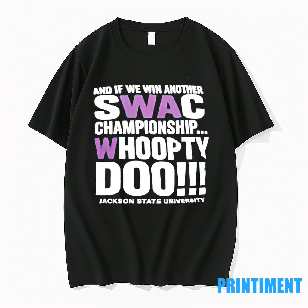 Nd If We Win Another Swac Championship Whoopty Doo Jackson State University Tshirts Sweater