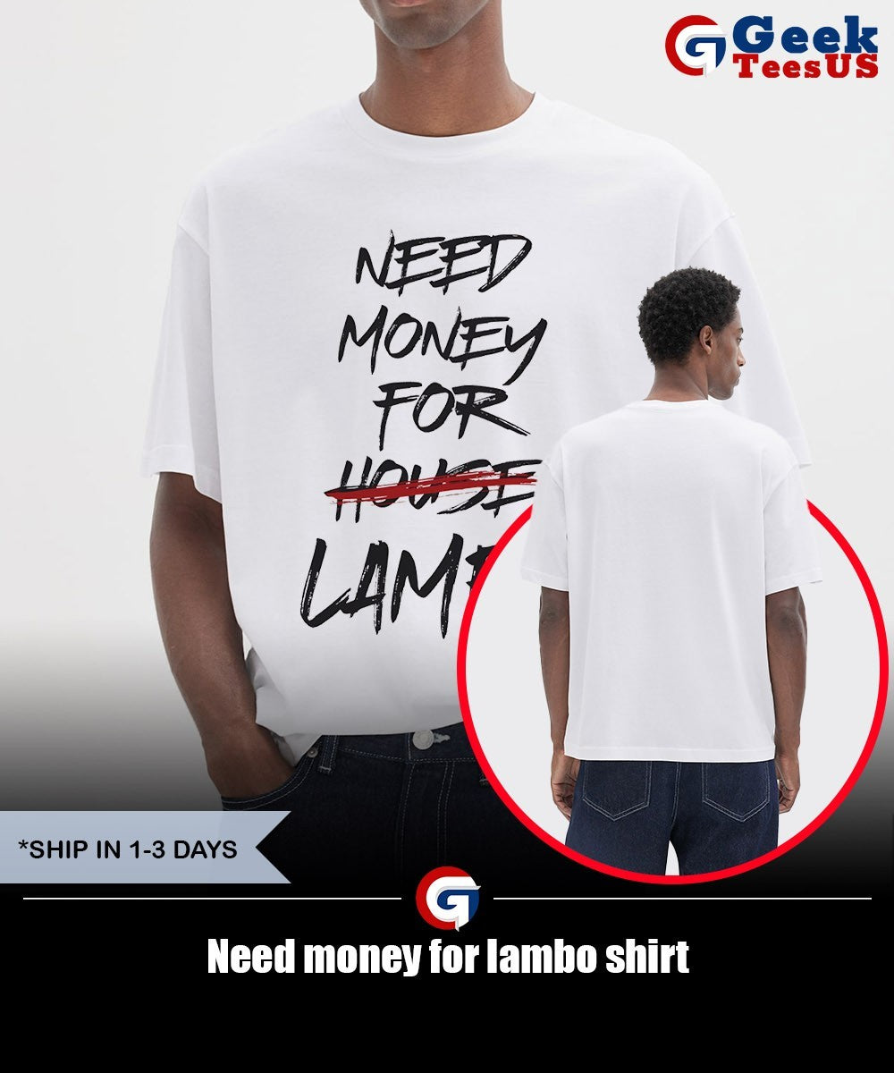 Need money for lambo shirt