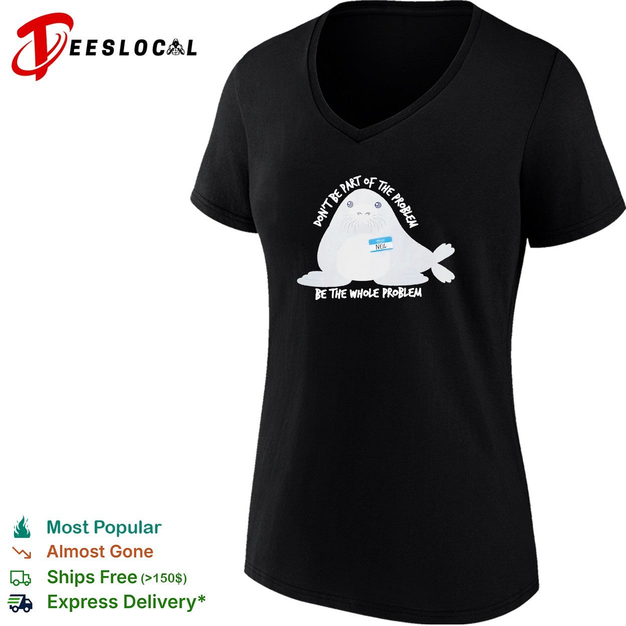 Neil seal don’t be part of the problem be the whole problem shirt
