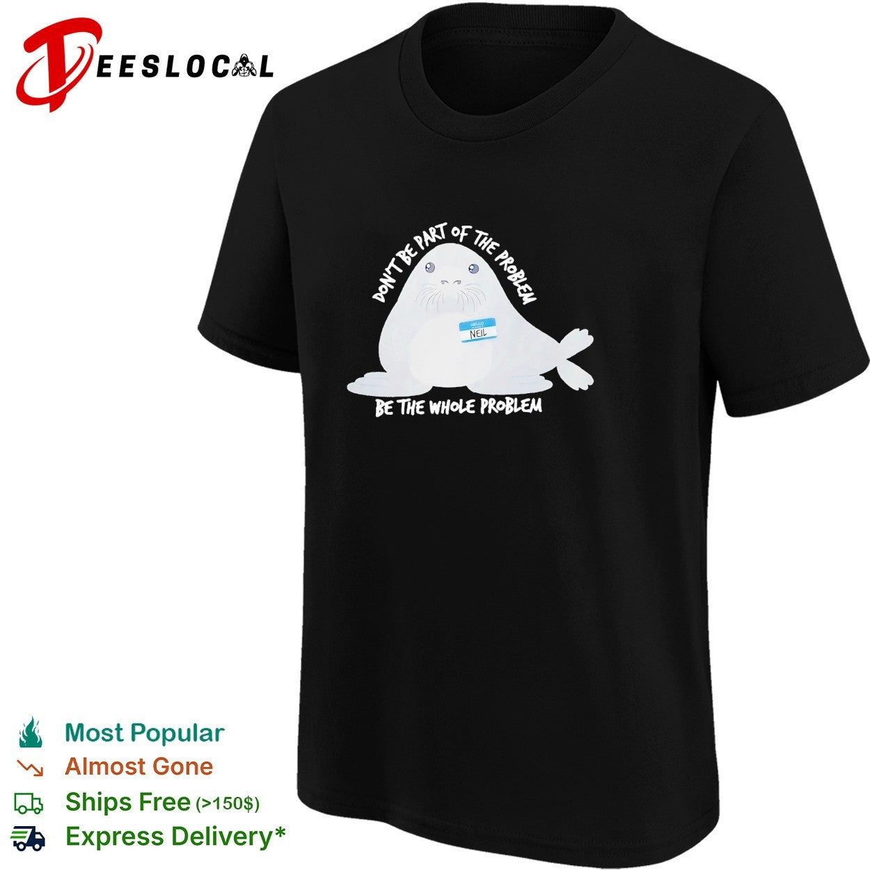Neil seal don’t be part of the problem be the whole problem shirt