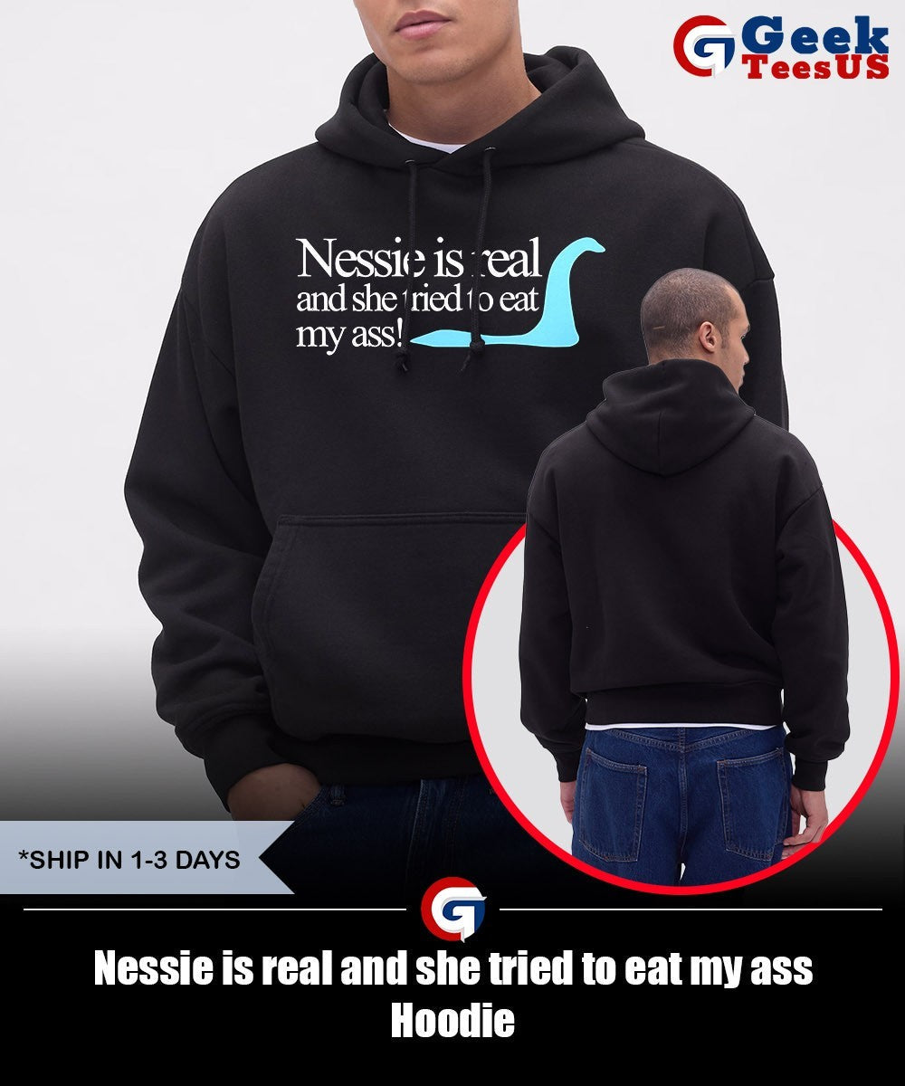 Nessie is real and she tried to eat my ass shirt