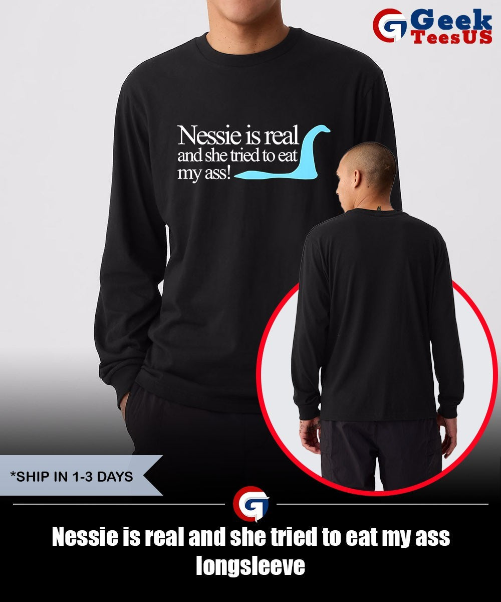 Nessie is real and she tried to eat my ass shirt