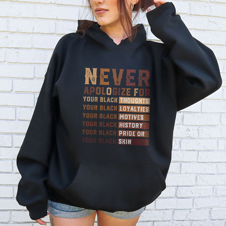 Never Apologize For Your Black Thoughts Your Black Loyalties Your Black History Shirt