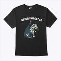 Never Forget Ed The Zebra Captured T Shirt