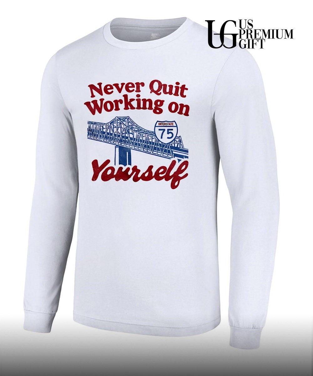 Never Quit Working on Yourself I75 Brent Spence Bridge shirt