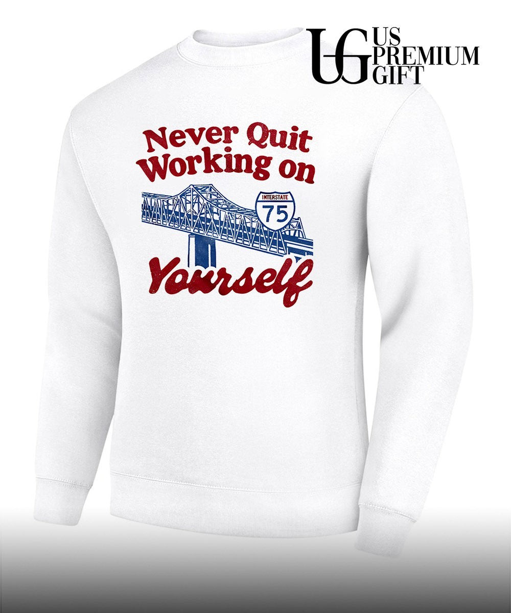 Never Quit Working on Yourself I75 Brent Spence Bridge shirt