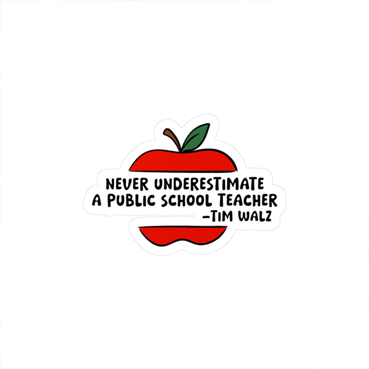 Never Underestimate A Public School Teacher Tim Walz Sticker