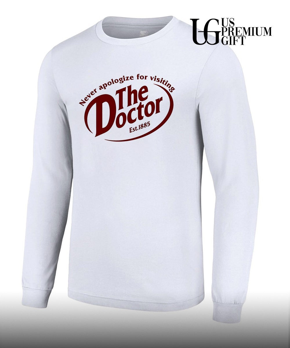 Never apologize for visiting the Doctor shirt