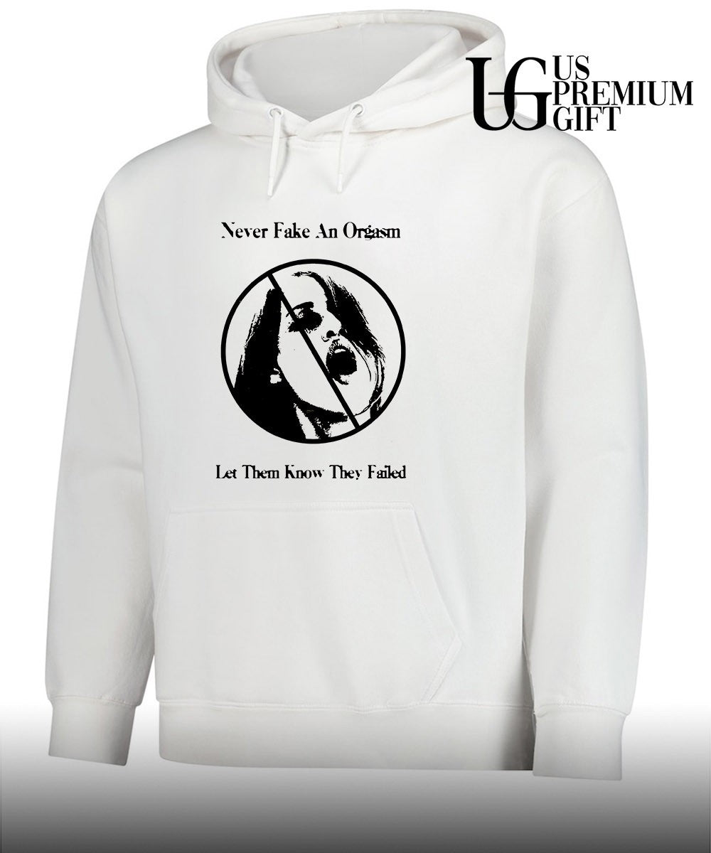 Never fake an orgasm let them know they failed shirt