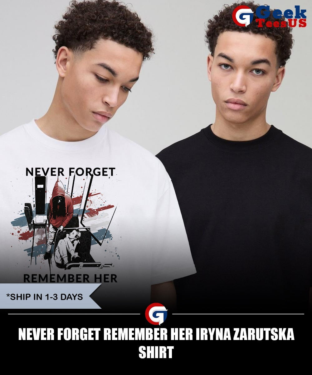 Never forget remember her Iryna Zarutska shirt