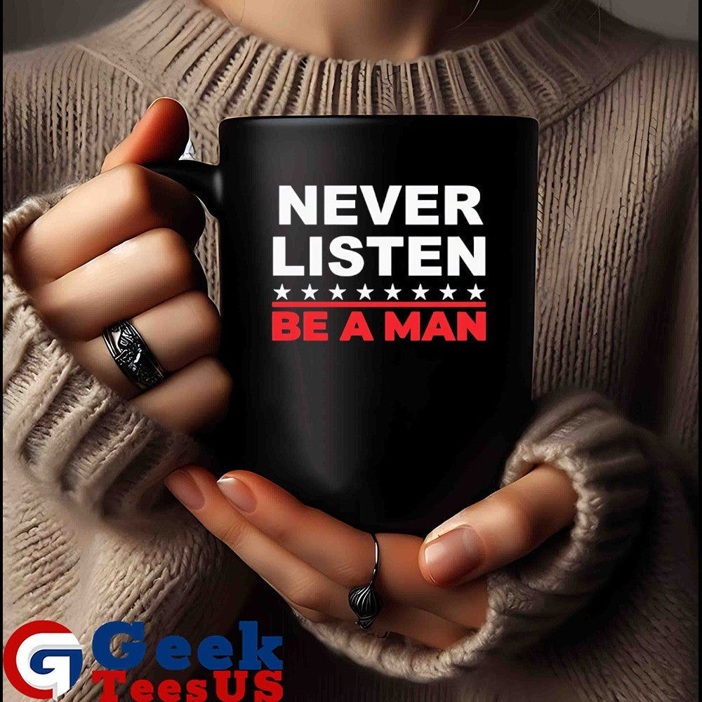 Never listen boston be a man shirt