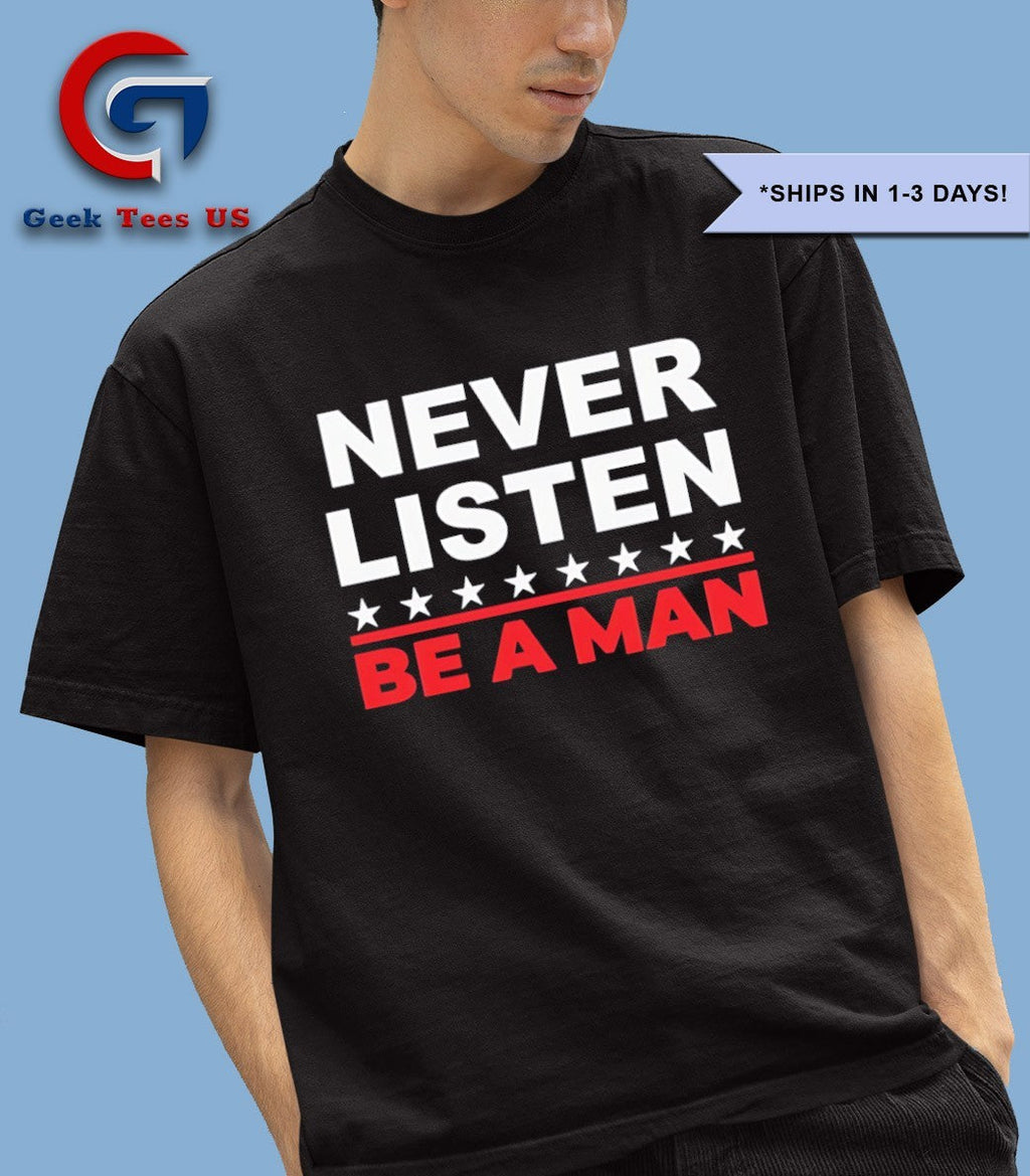 Never listen boston be a man shirt